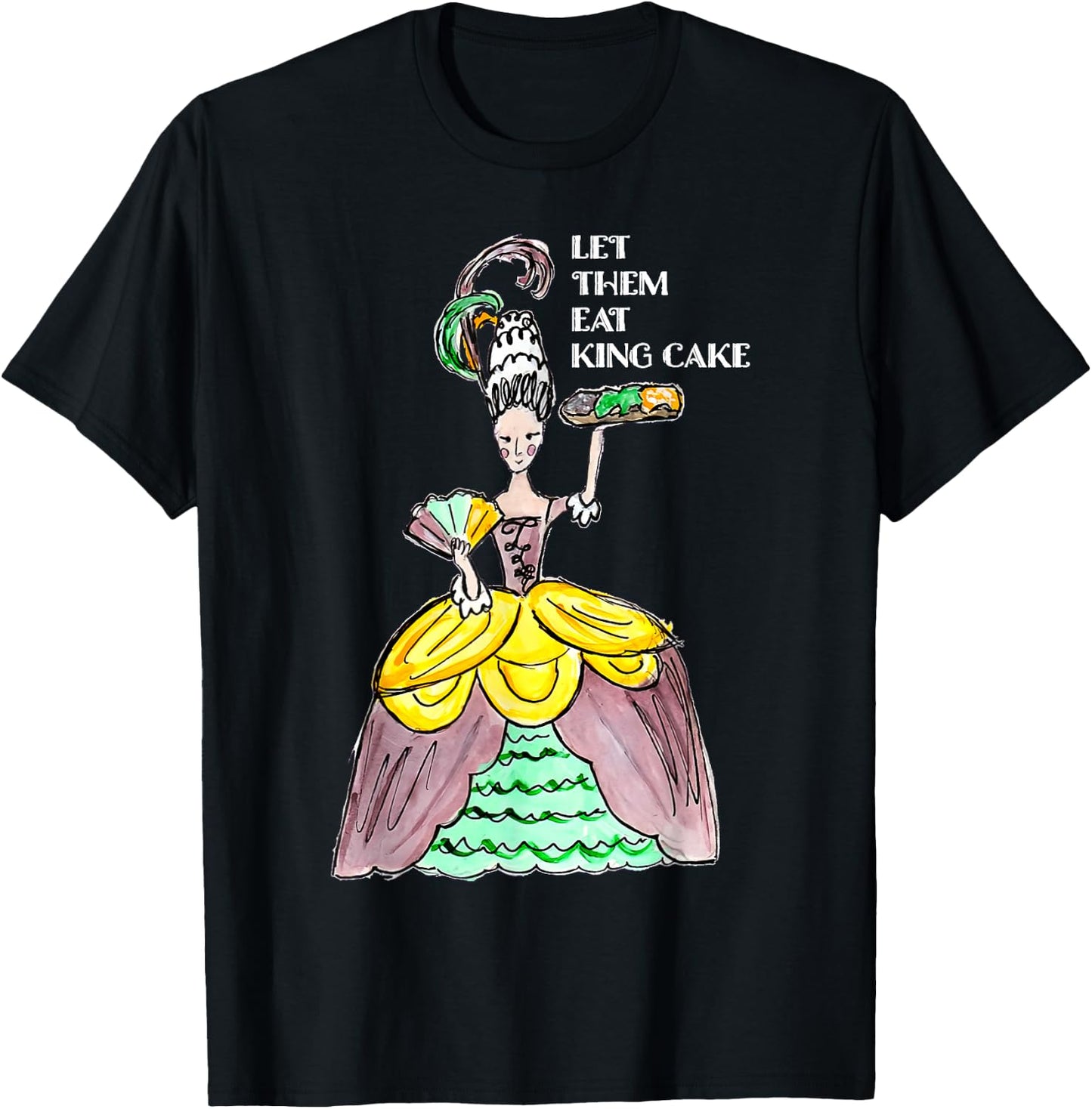 Let Them Eat King Cake Mardi Gras Food Lover Parade Costume T-Shirt - T-Shirt | Black