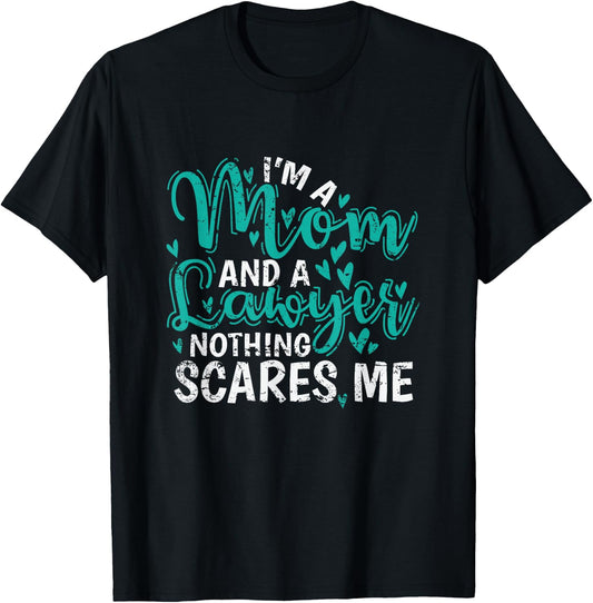 I'm a Mom and a Lawyer nothing scares Me T-Shirt - T-Shirt | Black