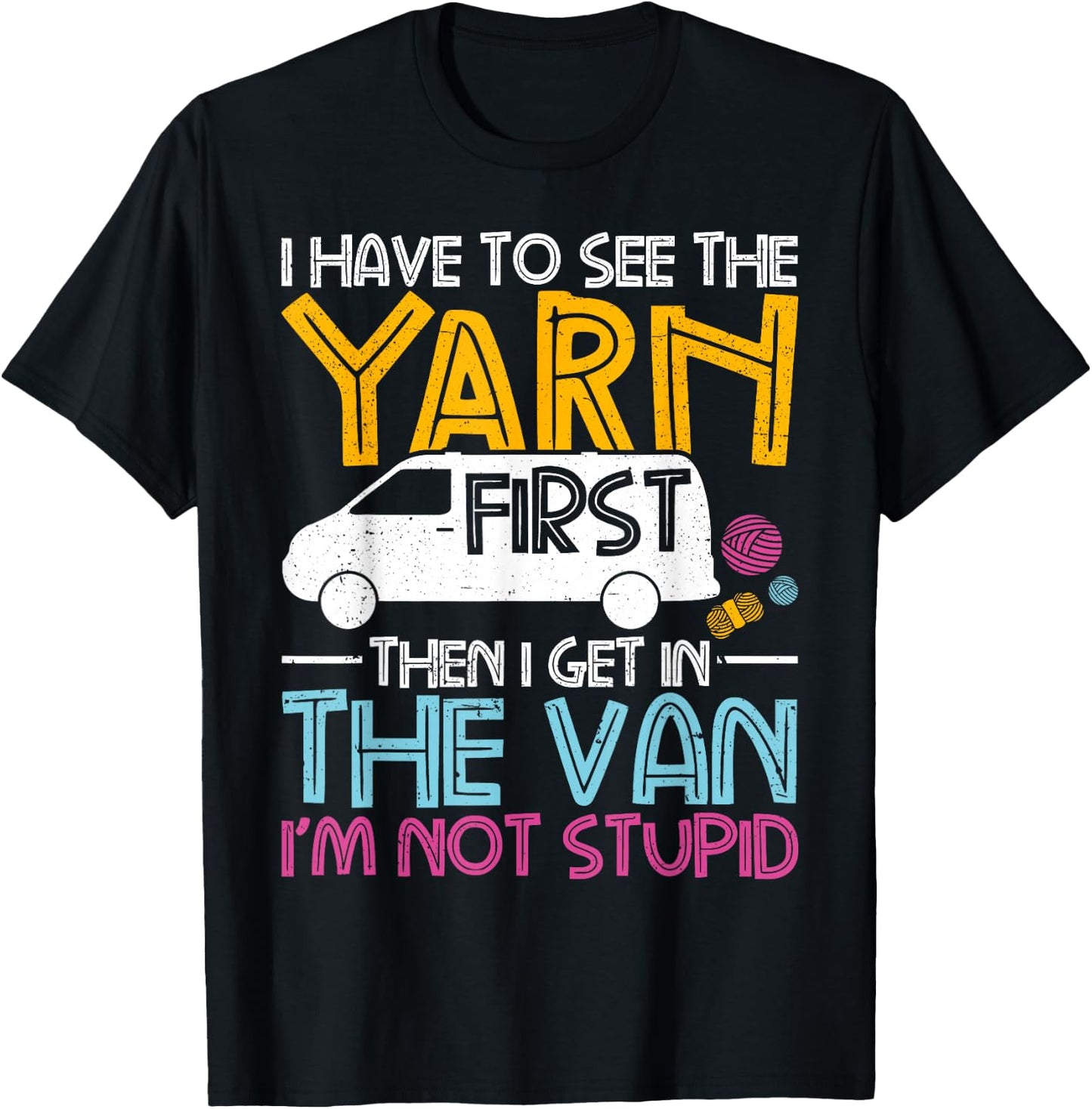 Yarn First Then I Get in The Van Crochet Knitting Women T-Shirt - T-Shirt | Black