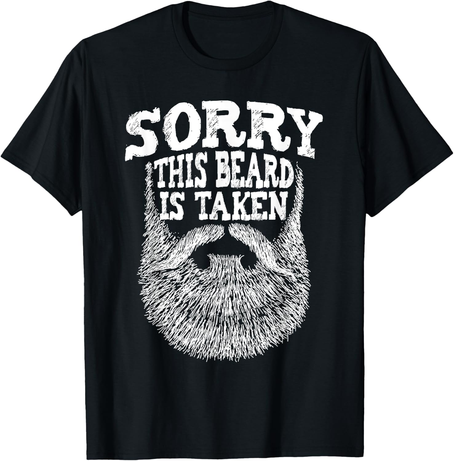 Sorry This Beard Is Taken - Beard Lover & Facial Hair T-Shirt - T-Shirt | Black