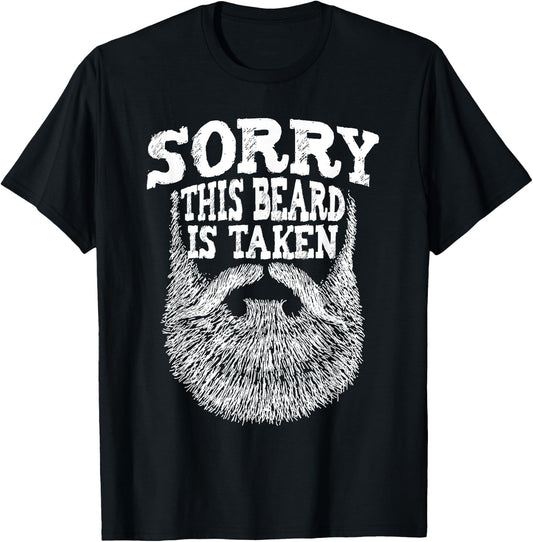 Sorry This Beard Is Taken - Beard Lover & Facial Hair T-Shirt - T-Shirt | Black
