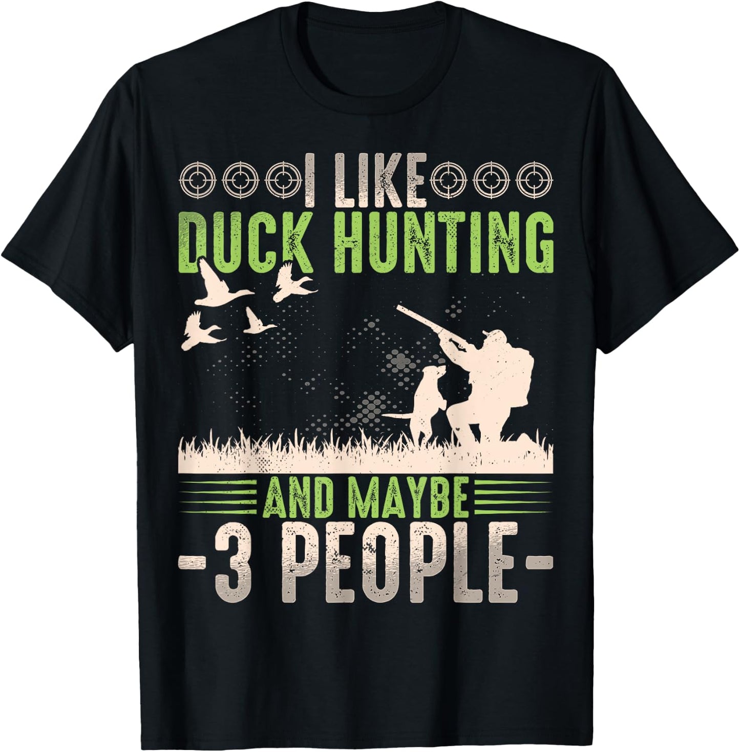 I Like Duck Hunting & Maybe Like 3 People Funny Duck Hunter T-Shirt - T-Shirt | Black