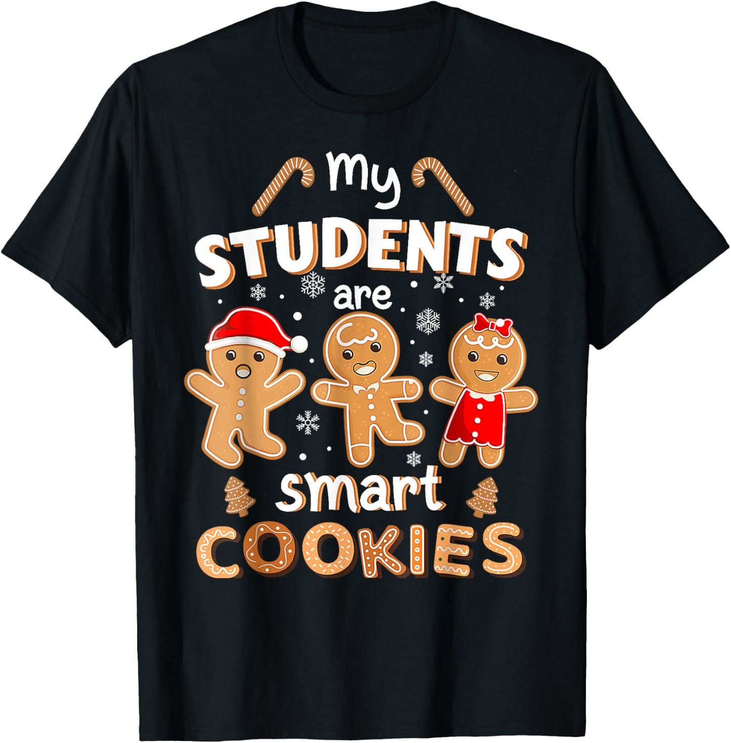 Christmas Teacher My Students Are Smart Cookies Gingerbread T-Shirt - T-Shirt | Black