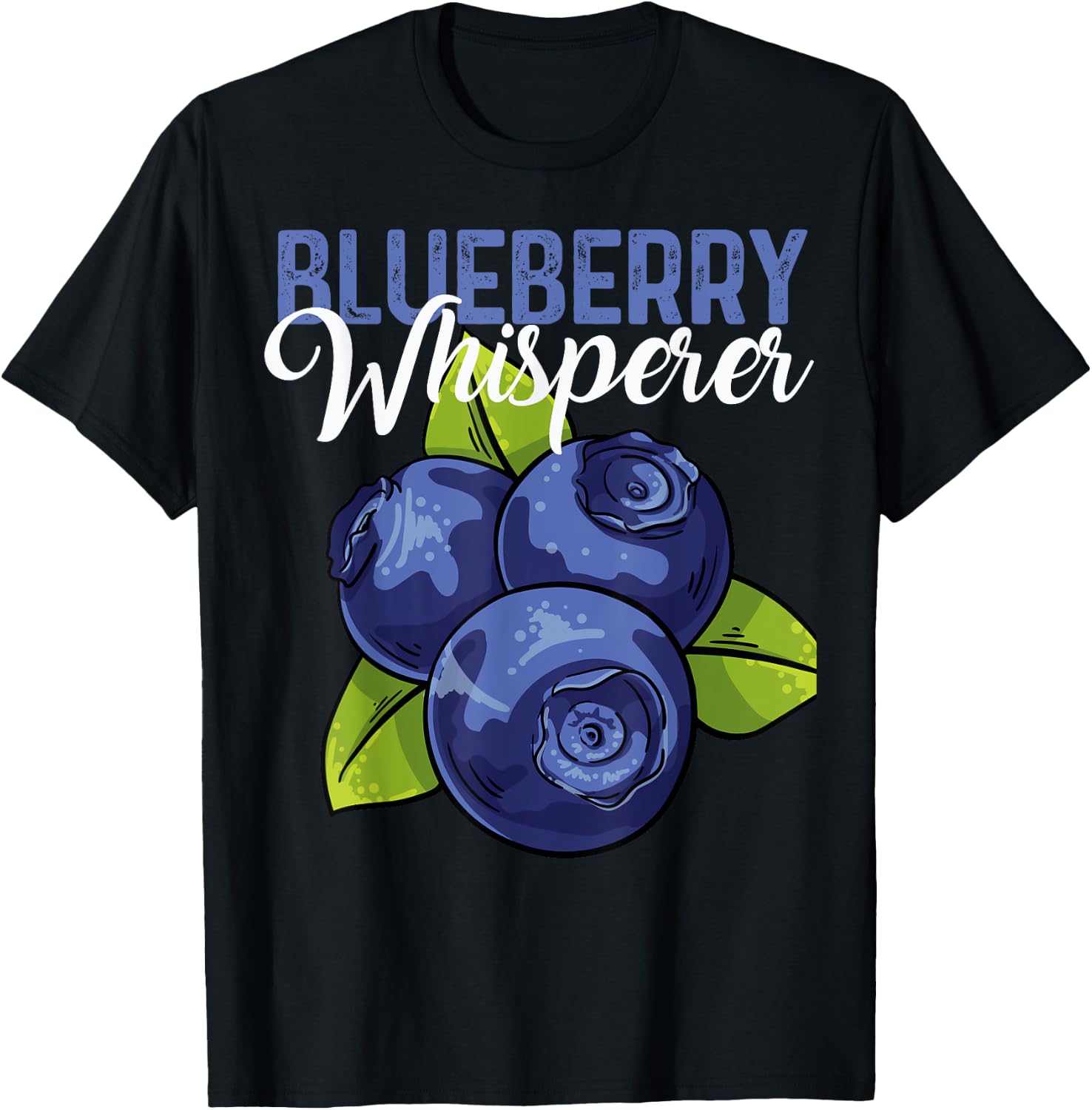 Blueberry Whisperer Fruit Love Blueberries Tasty Berry Cute T-Shirt - T-Shirt | Black