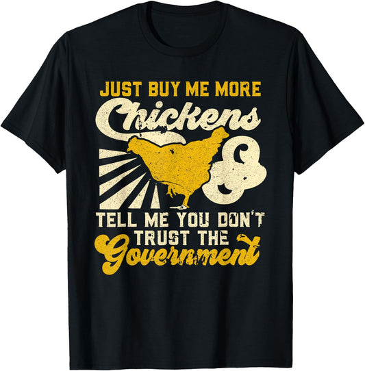Buy Me Chickens And Tell Me You Don't Trust The Government T-Shirt - T-Shirt | Black