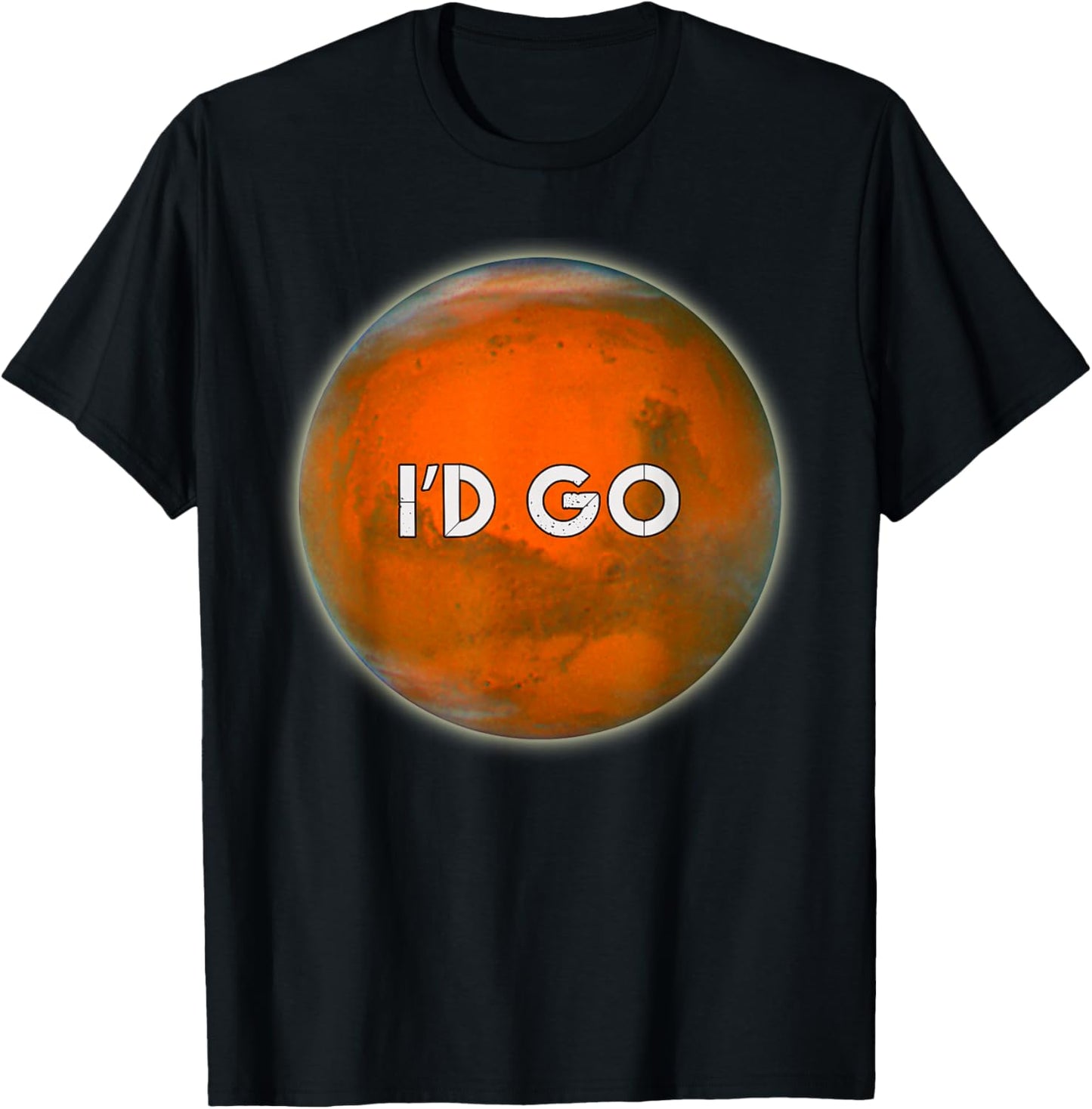 I'D GO Funny Humorous Witty Occupy Mars T-Shirt - T-Shirt | Black