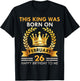 This KING Was Born On February 26 - Happy Birthday Boys Men T-Shirt - T-Shirt | Black