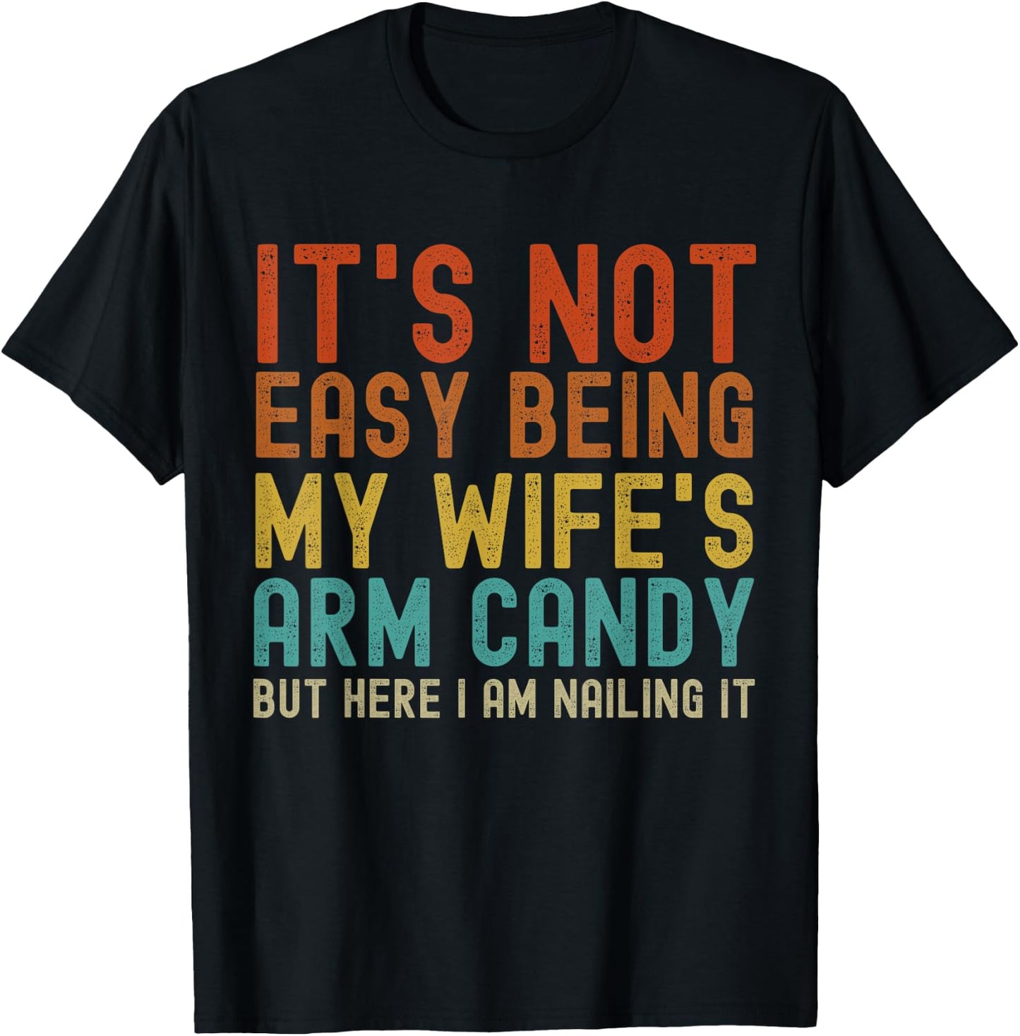 It's Not Easy Being My Wife's Arm Candy Funny Husband Retro T-Shirt - T-Shirt | Black