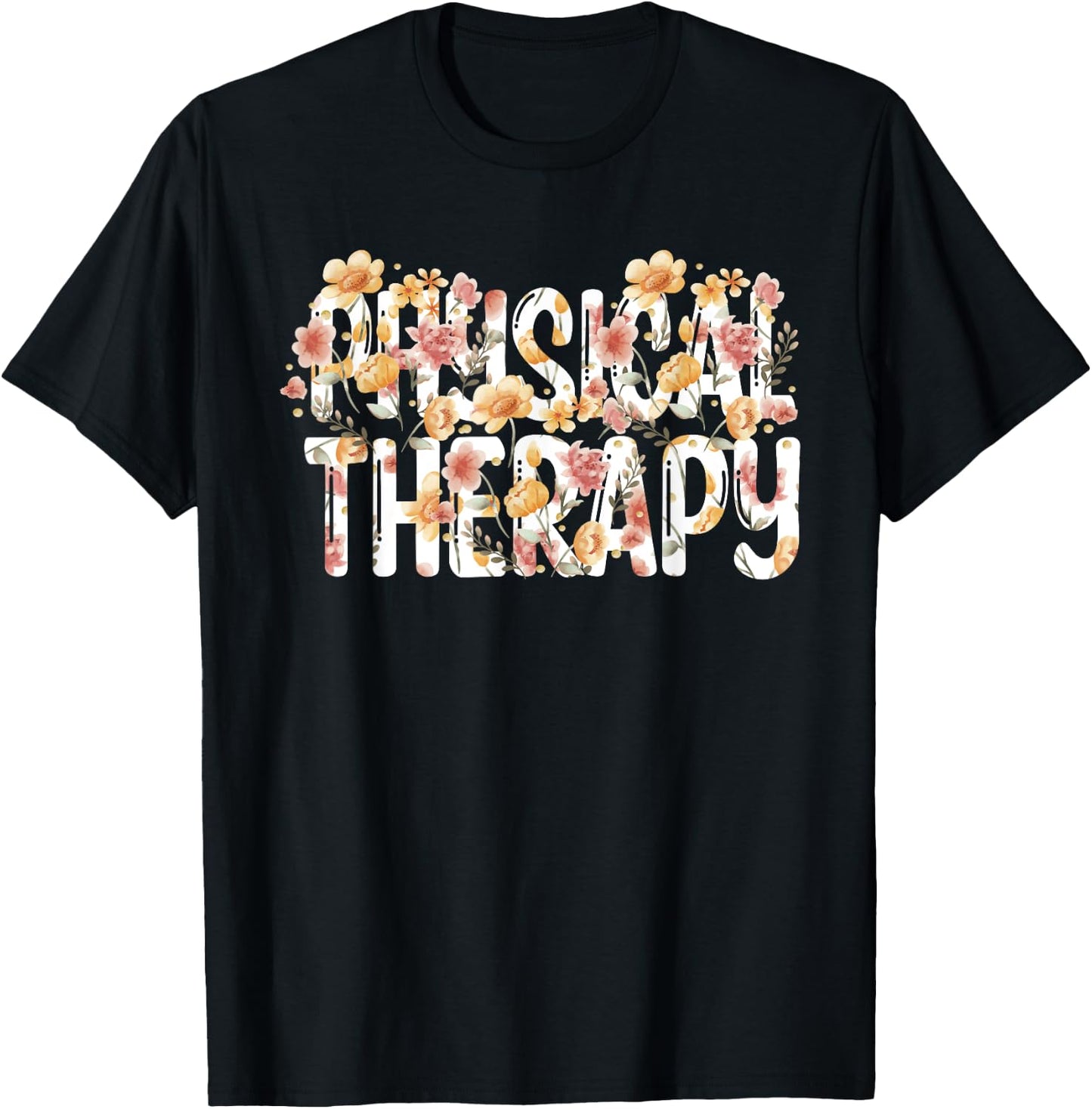 Floral Physical Therapist Flowers Physical Therapy T-Shirt - T-Shirt | Black