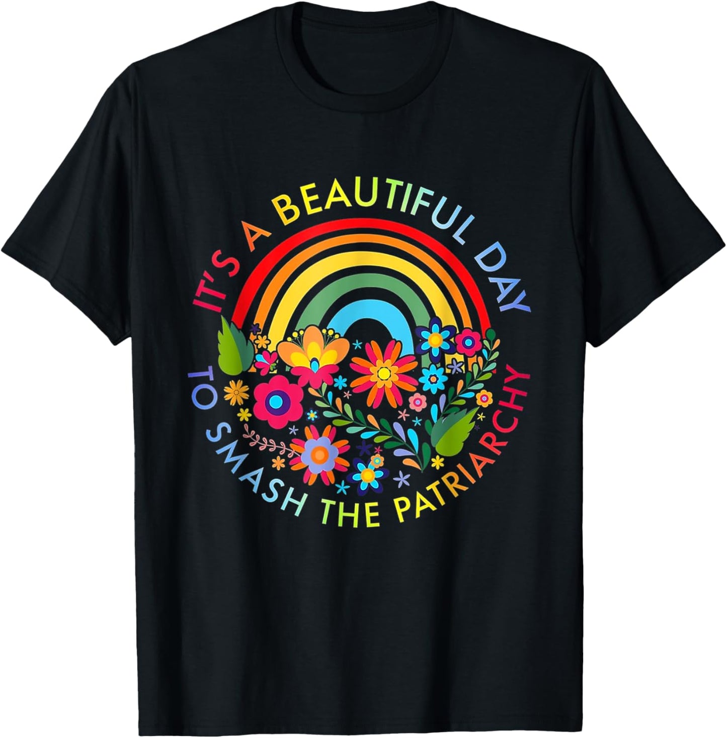 It_s A Beautiful Day To Smash The Patriarchy Shirt T-Shirt - T-Shirt | Black