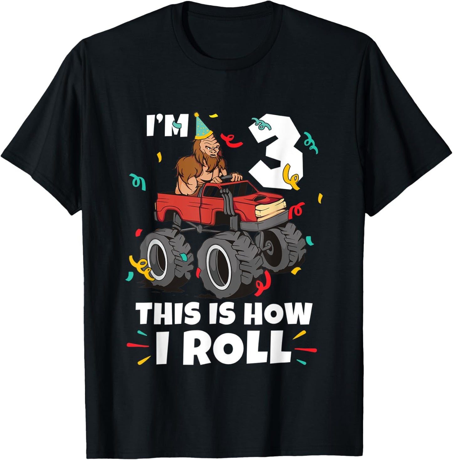 Bigfoot Party Supplies I'm 3 This Is How I Roll T-Shirt - T-Shirt | Black