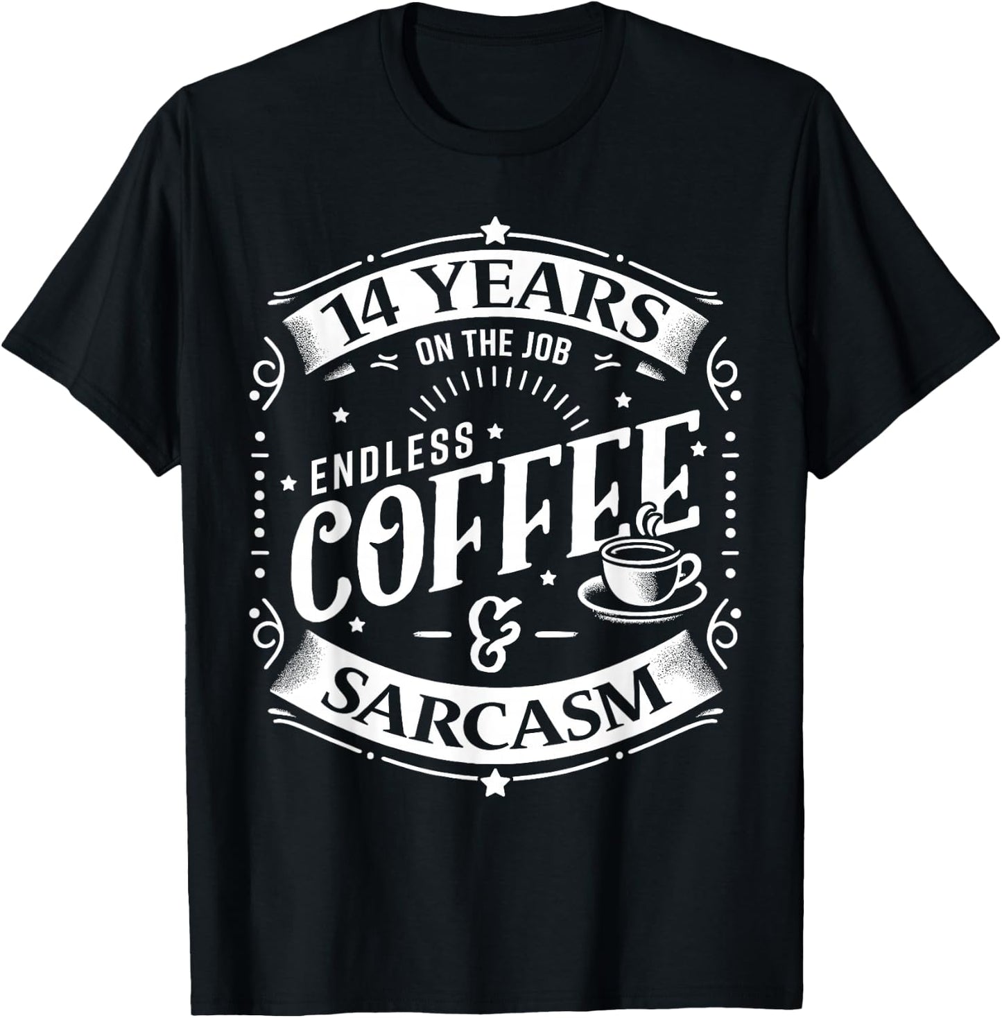 14 Years on the Job Coffee and Sarcasm 14th Work Anniversary T-Shirt - T-Shirt | Black