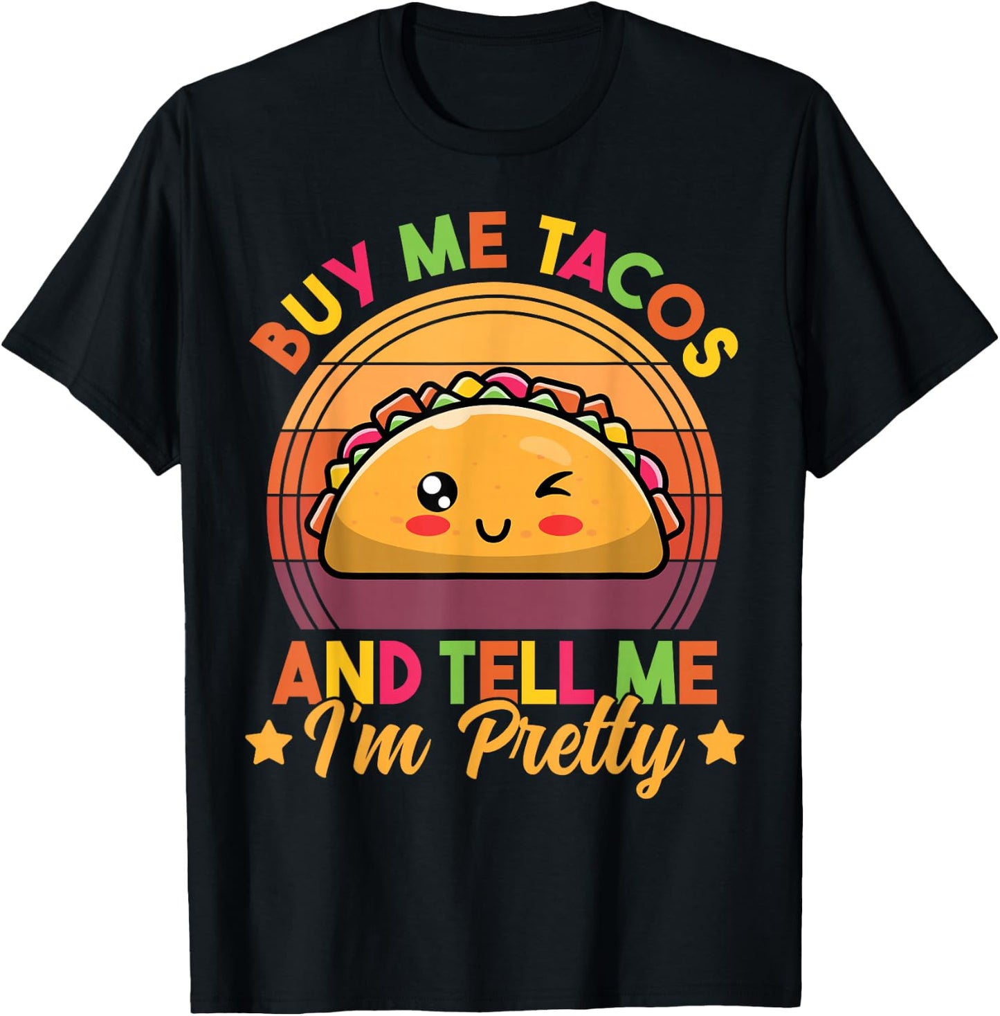 Buy Me Tacos and Tell Me I'm Pretty Cute Funny Taco Lover T-Shirt - T-Shirt | Black