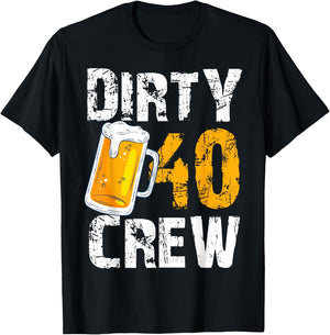 Dirty 40 Crew Birthday Drinking Beers Wine 40th B-Day Family T-Shirt - T-Shirt | Black