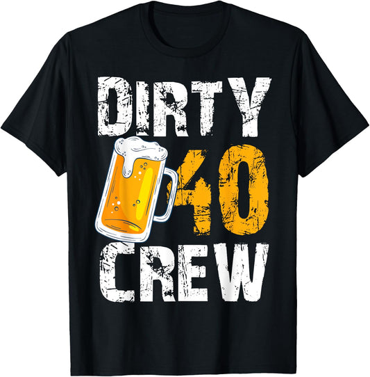 Dirty 40 Crew Birthday Drinking Beers Wine 40th B-Day Family T-Shirt - T-Shirt | Black