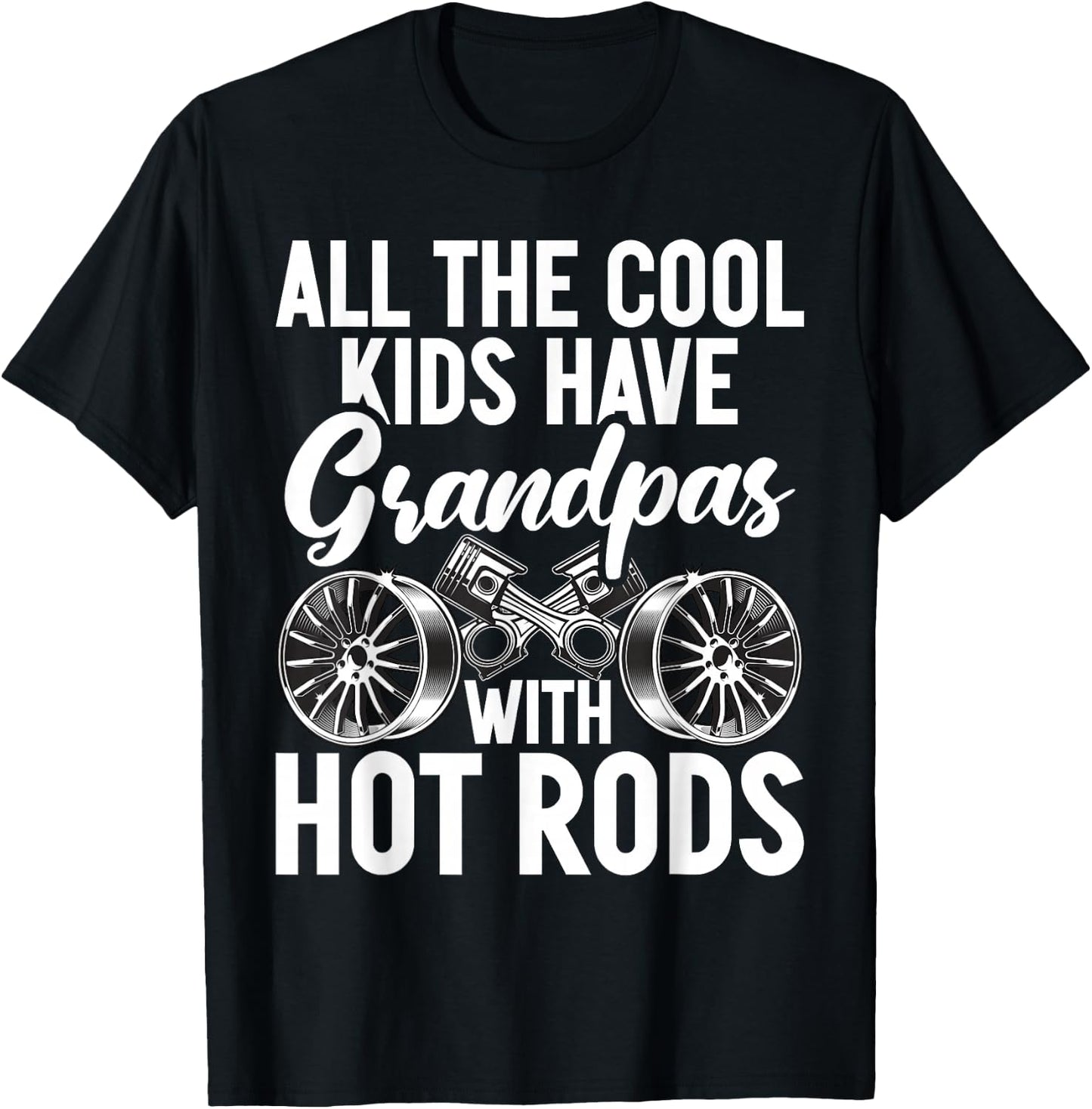 All the cool Kids have Grandpas with Hot Rods Grandpa T-Shirt - T-Shirt | Black