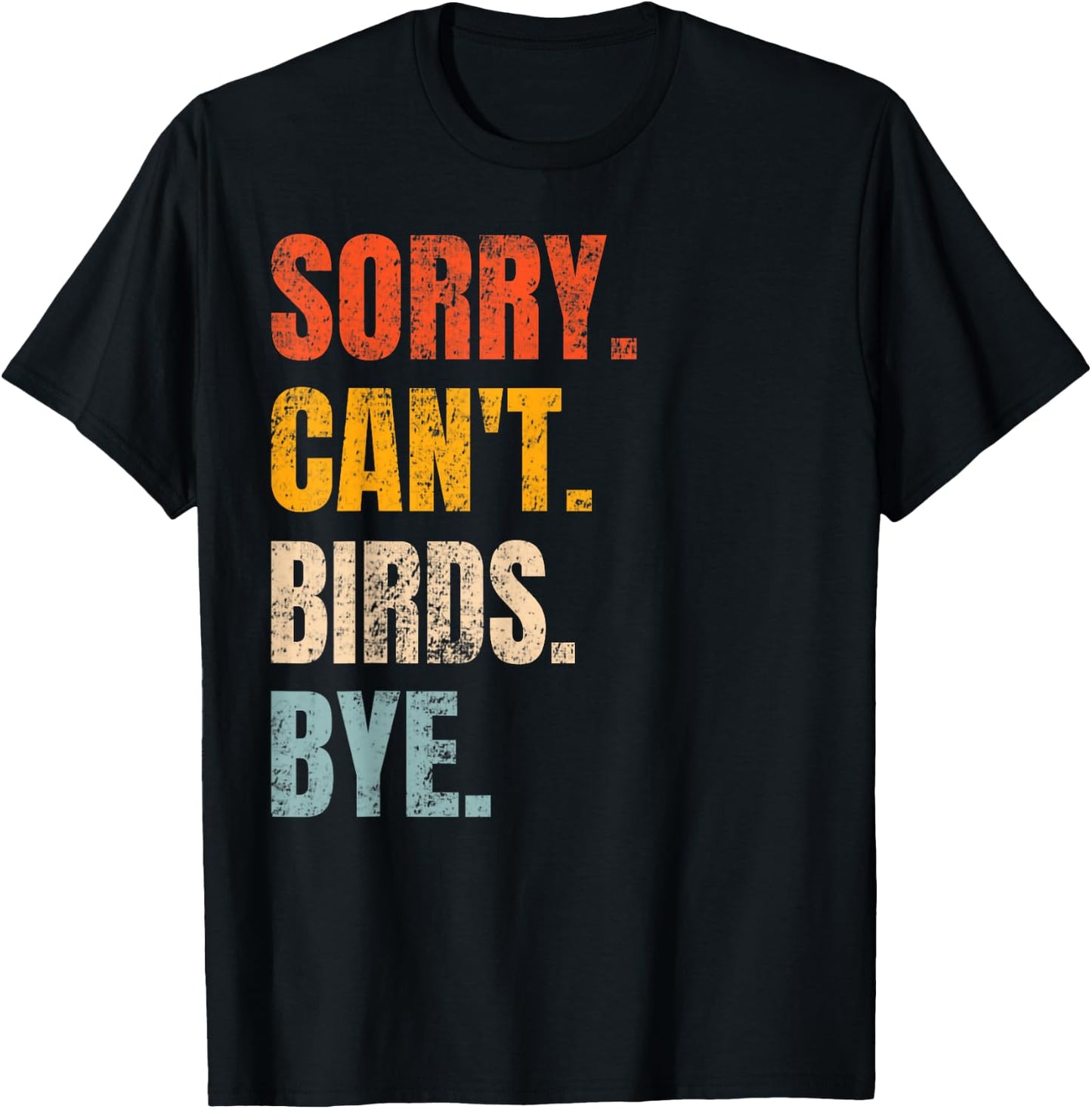 Sorry Can't Birds Bye Retro Bird Lover Cute Birding Watching T-Shirt - T-Shirt | Black