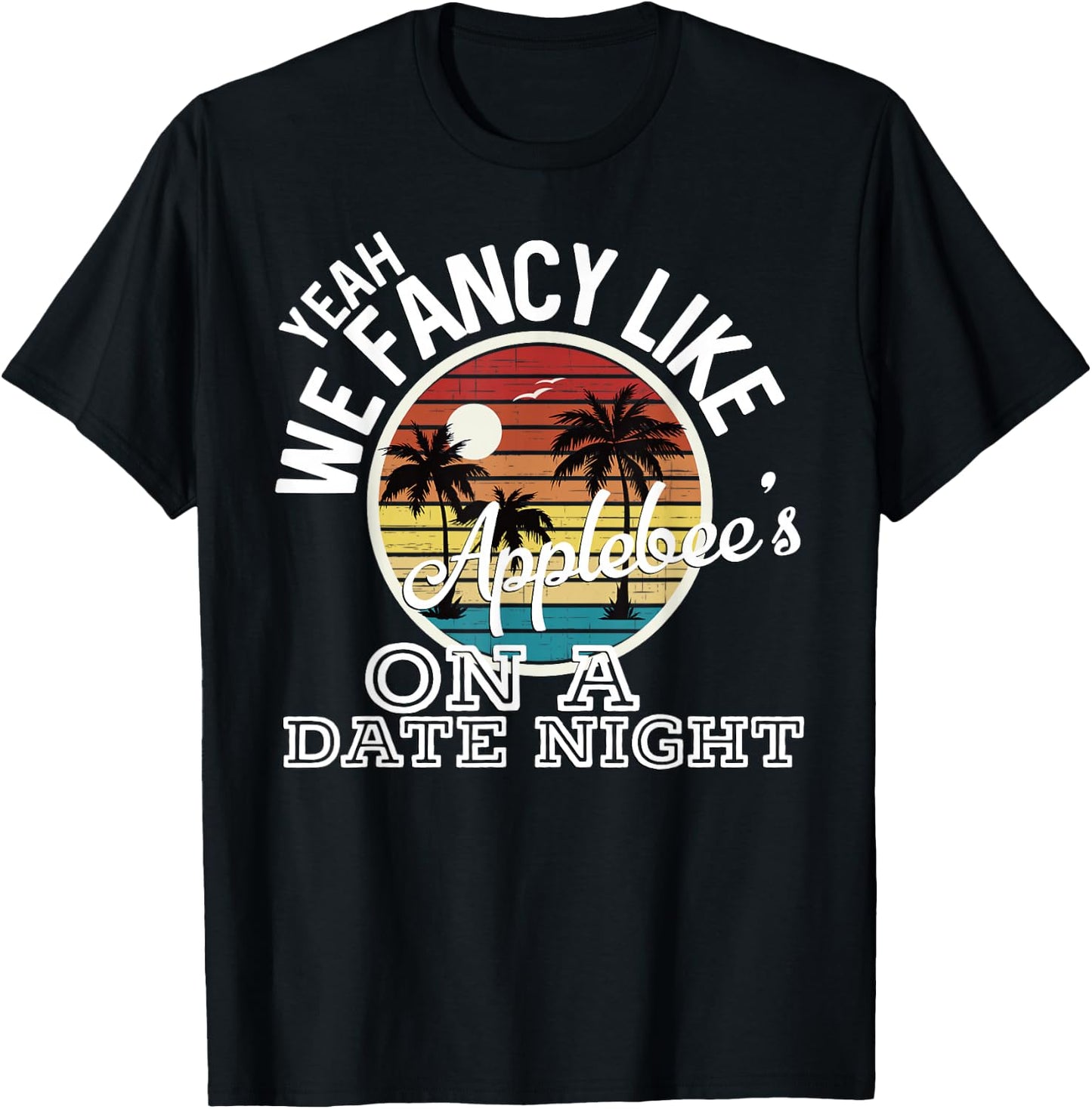 Yeah We Fancy Like Applebees On A Date Night Country Music T-Shirt - T-Shirt | Black