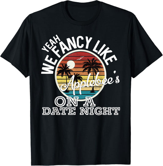 Yeah We Fancy Like Applebees On A Date Night Country Music T-Shirt - T-Shirt | Black