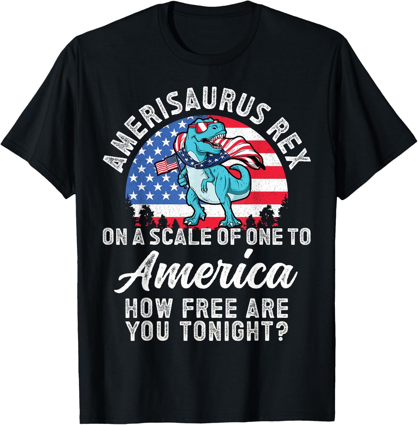 On a Scale of One To America How Free Are You Tonight T Rex T-Shirt - T-Shirt | Black