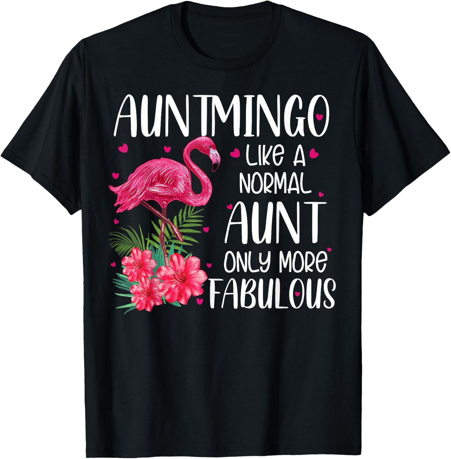 Auntmingo Like A Normal Aunt Funny Flamingo Lover Auntie T-Shirt - T-Shirt | Black