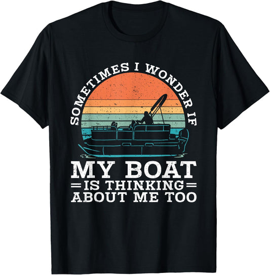 Pontoon Sometimes I Wonder If My Boat Is Thinking About Me T-Shirt - T-Shirt | Black