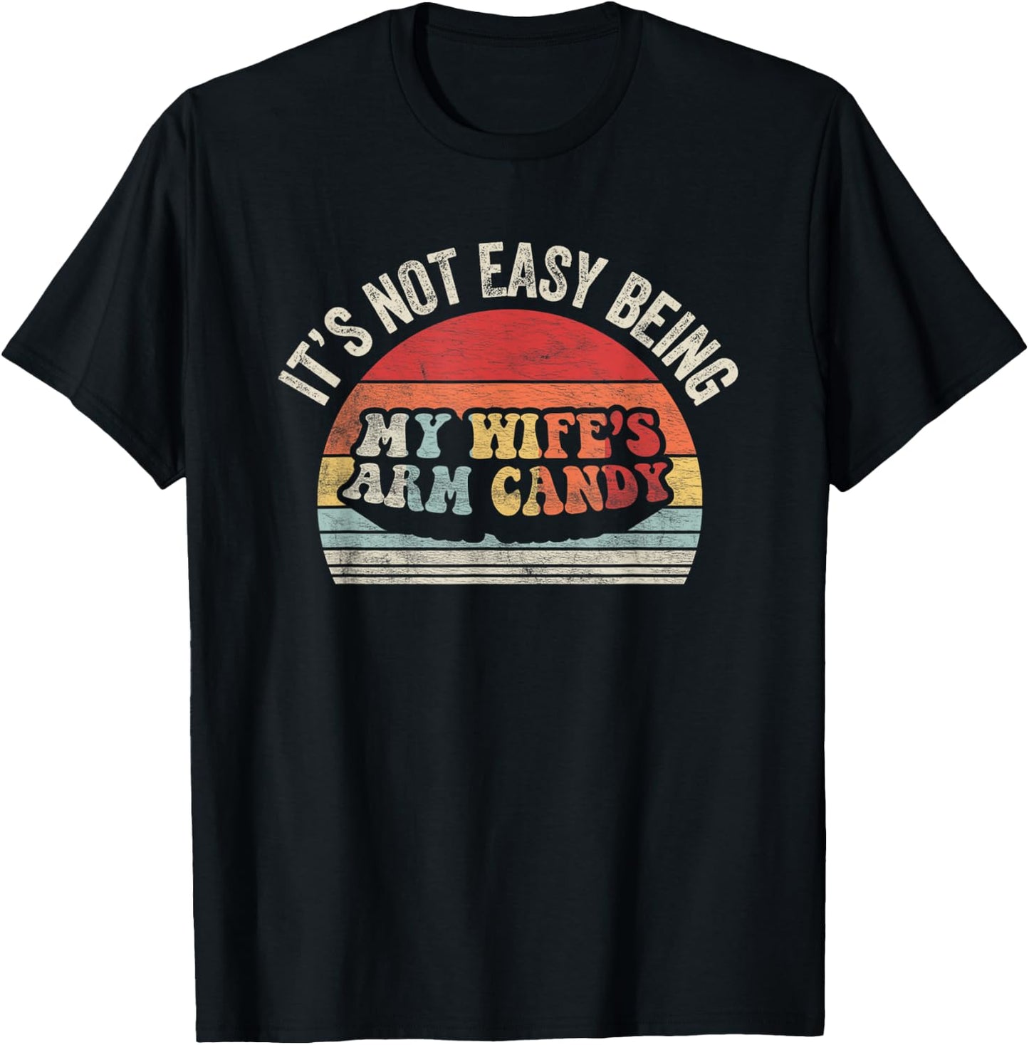 Vintage Retro It's Not Easy Being My Wifes Arm Candy Husband T-Shirt - T-Shirt | Black