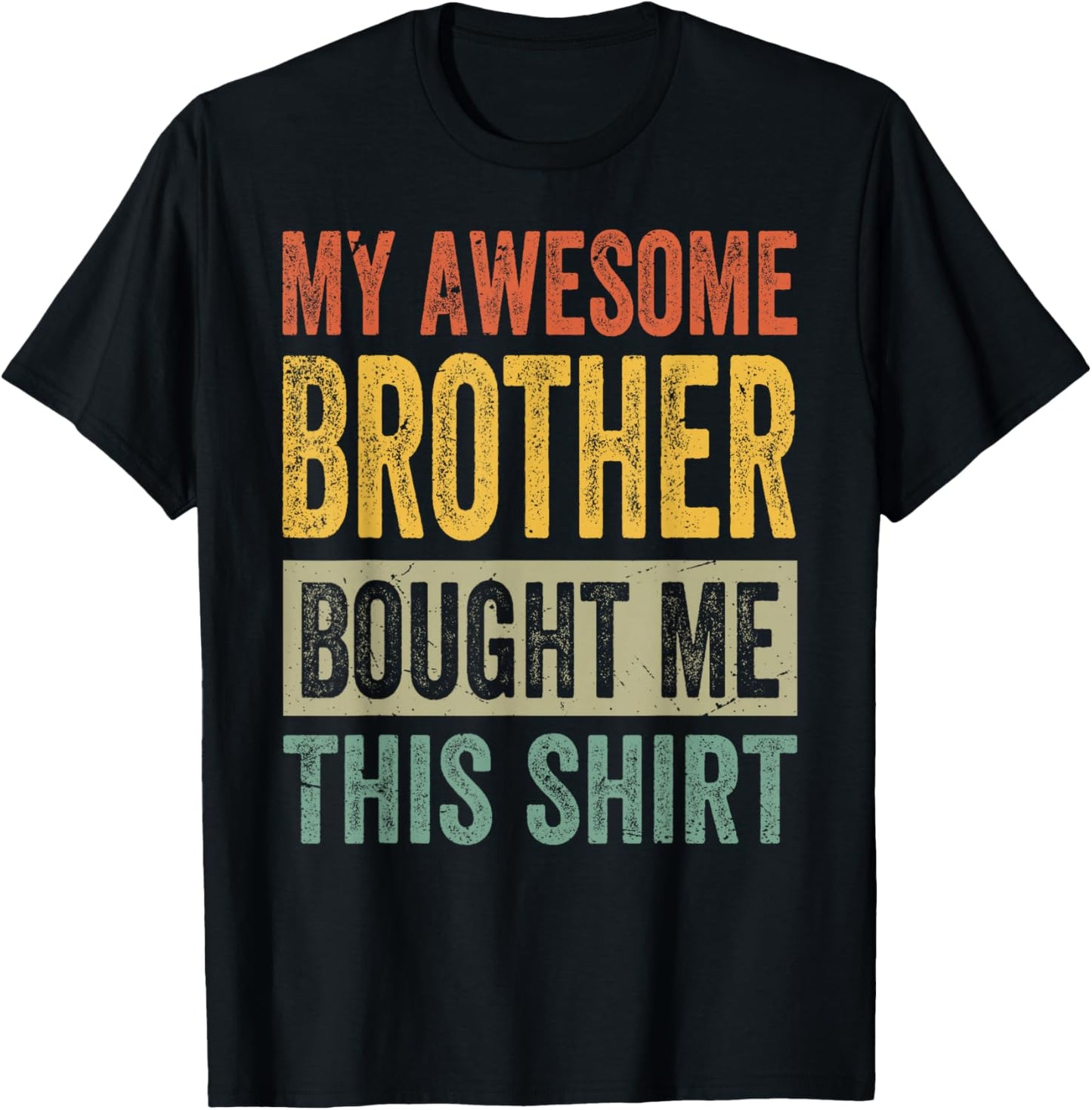 My Awesome Brother Bought Me This Shirt - Funny Sister T-Shirt - T-Shirt | Black