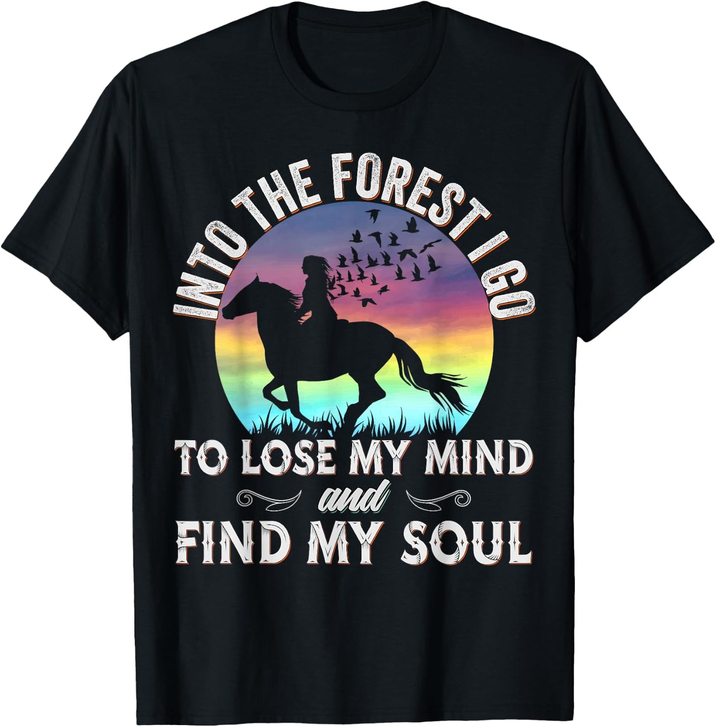 Into the Forest I go Horseback Riding Horse Lover Equestrian T-Shirt - T-Shirt | Black