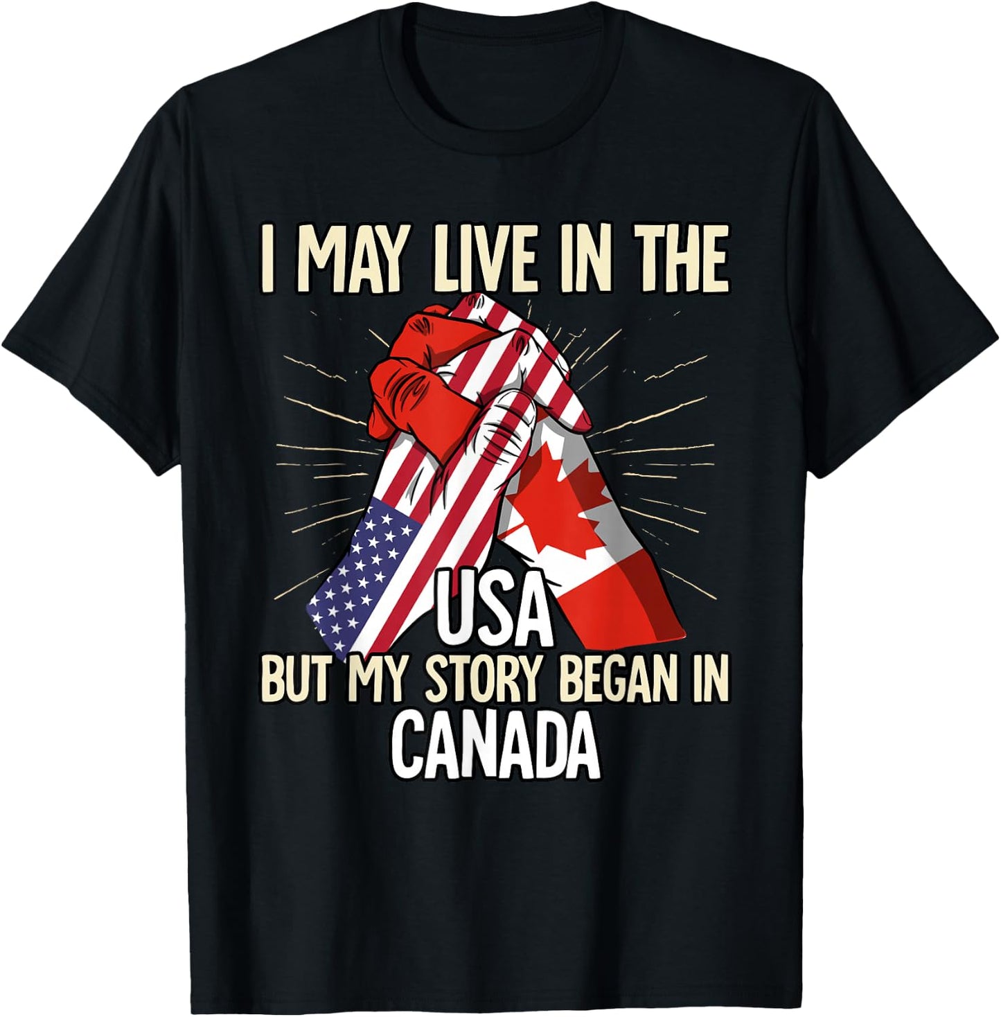 I May Live In The Usa But My Story Began In Canada T-Shirt - T-Shirt | Black