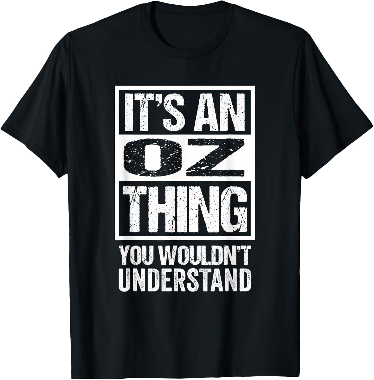 It's An Oz Thing You Wouldn't Understand First Name Nickname T-Shirt - T-Shirt | Black