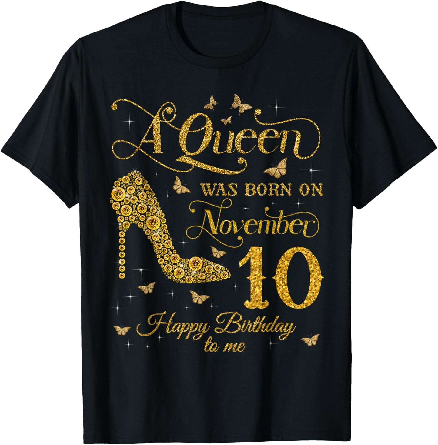 A Queen Was Born on November 10 Happy Birthday To Me T-Shirt - T-Shirt | Black