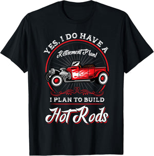 My Retirement Plan Is to Build Hot Rods T-Shirt - T-Shirt | Black