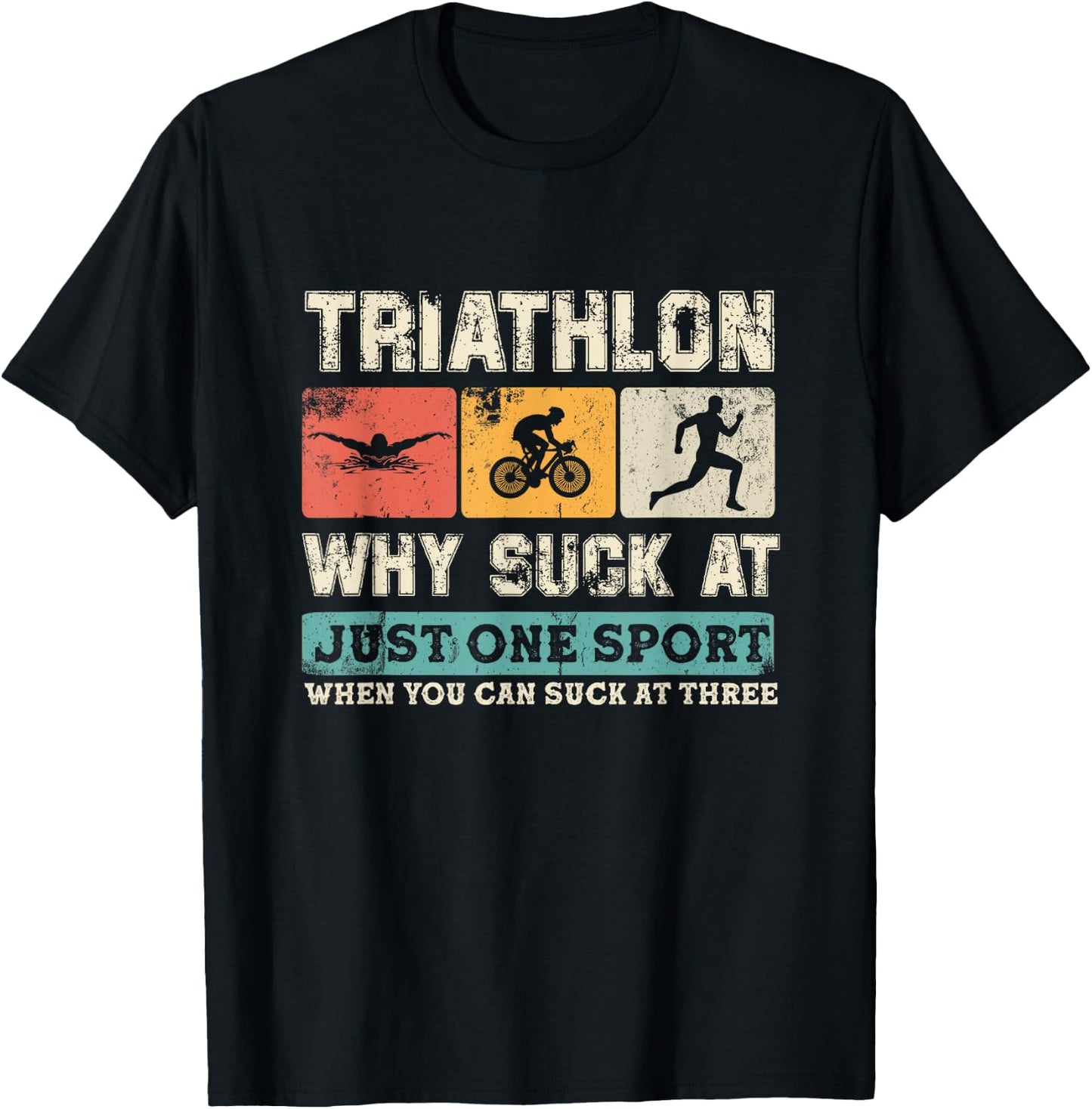 Why Suck At One Sport you can Suck at three Triathlon T-Shirt - T-Shirt | Black