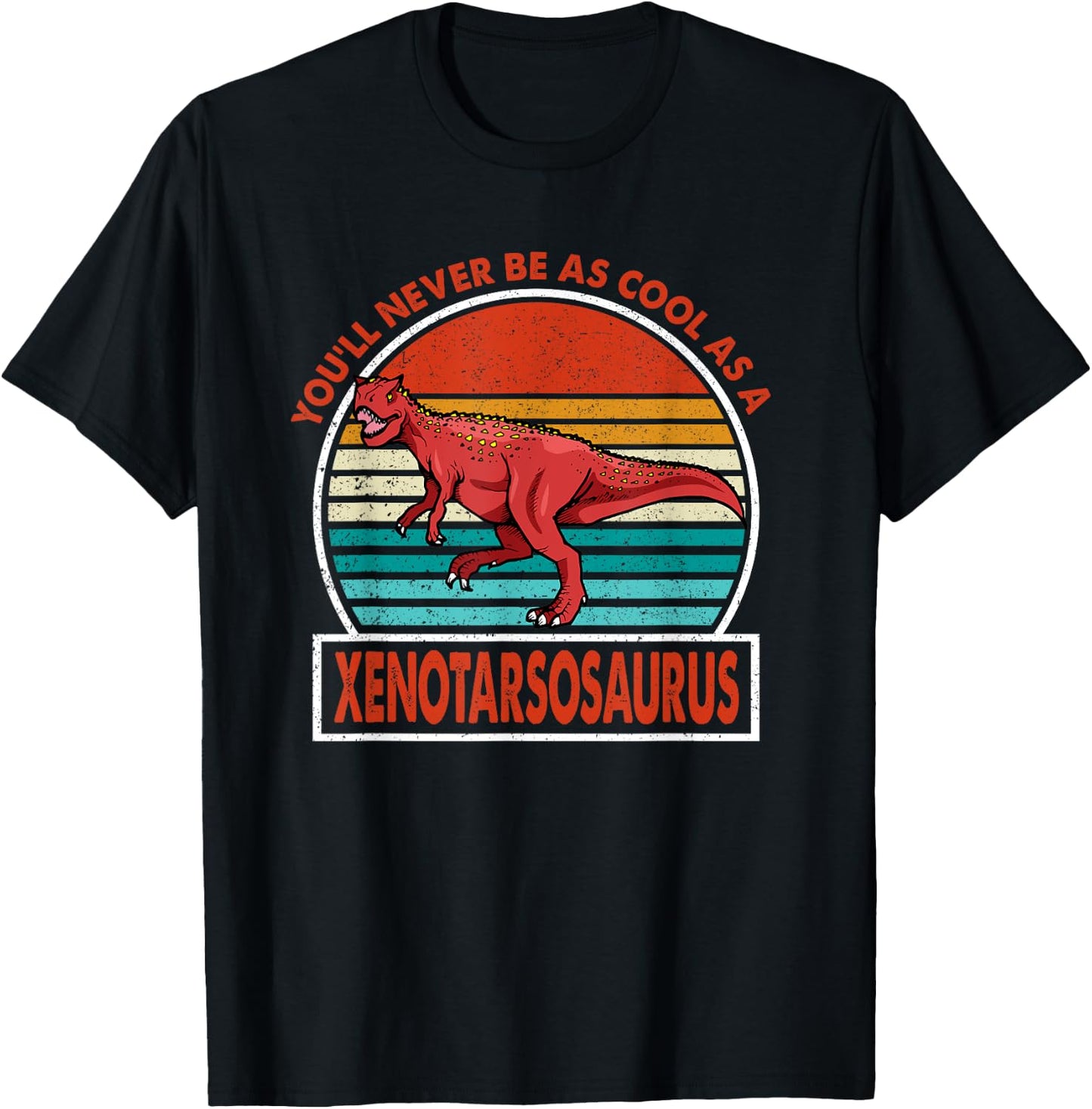 Vintage Youll Never Be As Cool As A Xenotarsosaurus Dinosaur T-Shirt - T-Shirt | Black