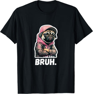 Pug says Bruh - Moody Cool Pug Funny Dog Pugs Lover T-Shirt - T-Shirt | Black