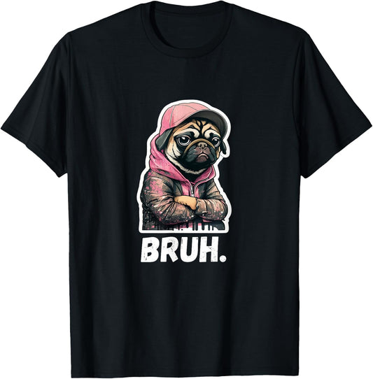 Pug says Bruh - Moody Cool Pug Funny Dog Pugs Lover T-Shirt - T-Shirt | Black