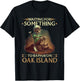 Waiting For Something To Happen Oak Island Treasure Hunter T-Shirt - T-Shirt | Black