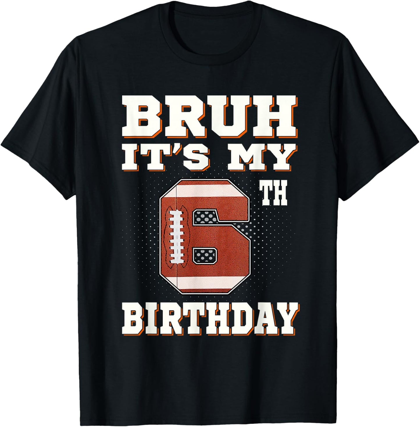 Bruh It's My 6th Birthday 6 Year Old Football Kids T-Shirt - T-Shirt | Black