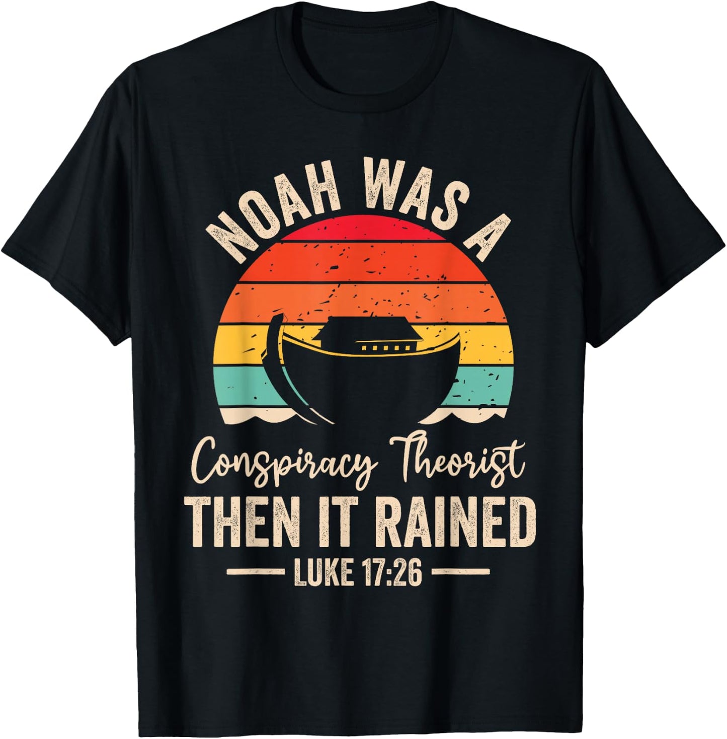 Conservative Funny Christian Noah Was A Conspiracy Theorist T-Shirt - T-Shirt | Black