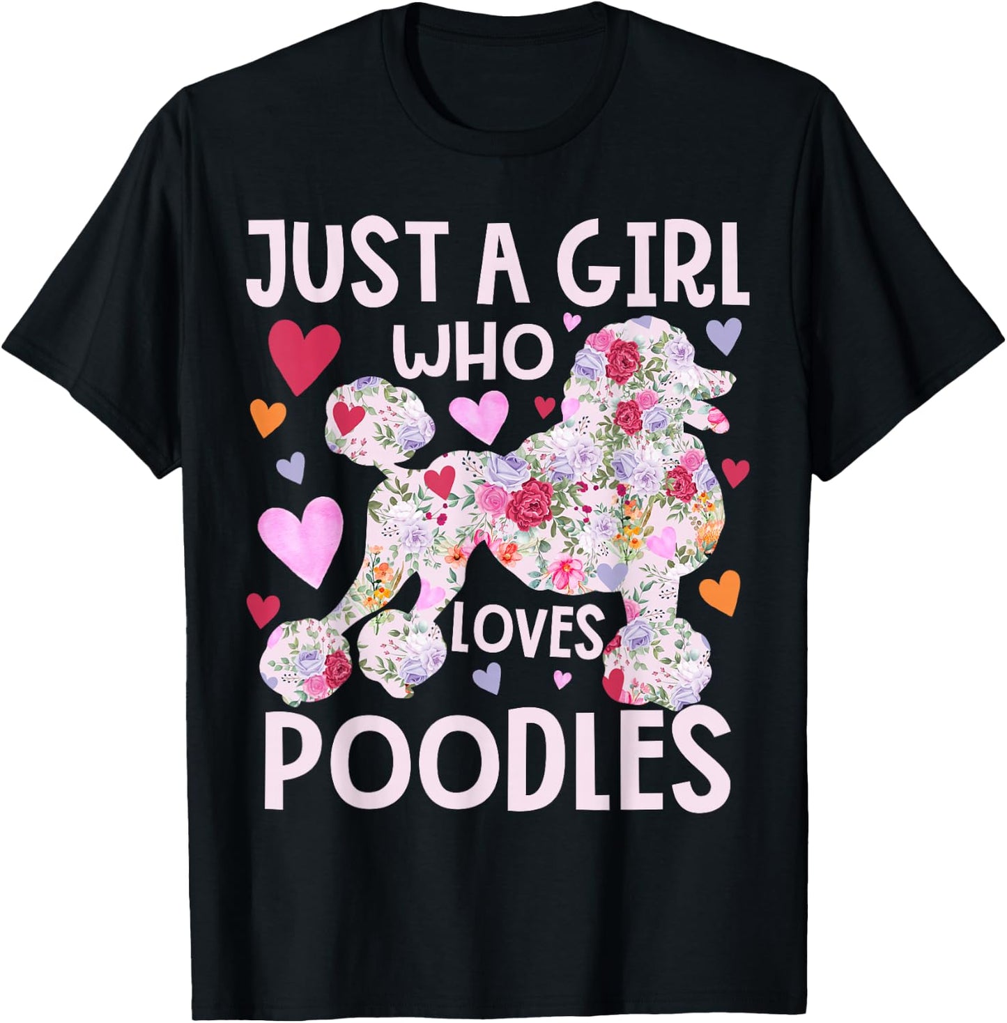 Poodle Just A Girl Who Loves Poodles Dog Flower Floral T-Shirt - T-Shirt | Black