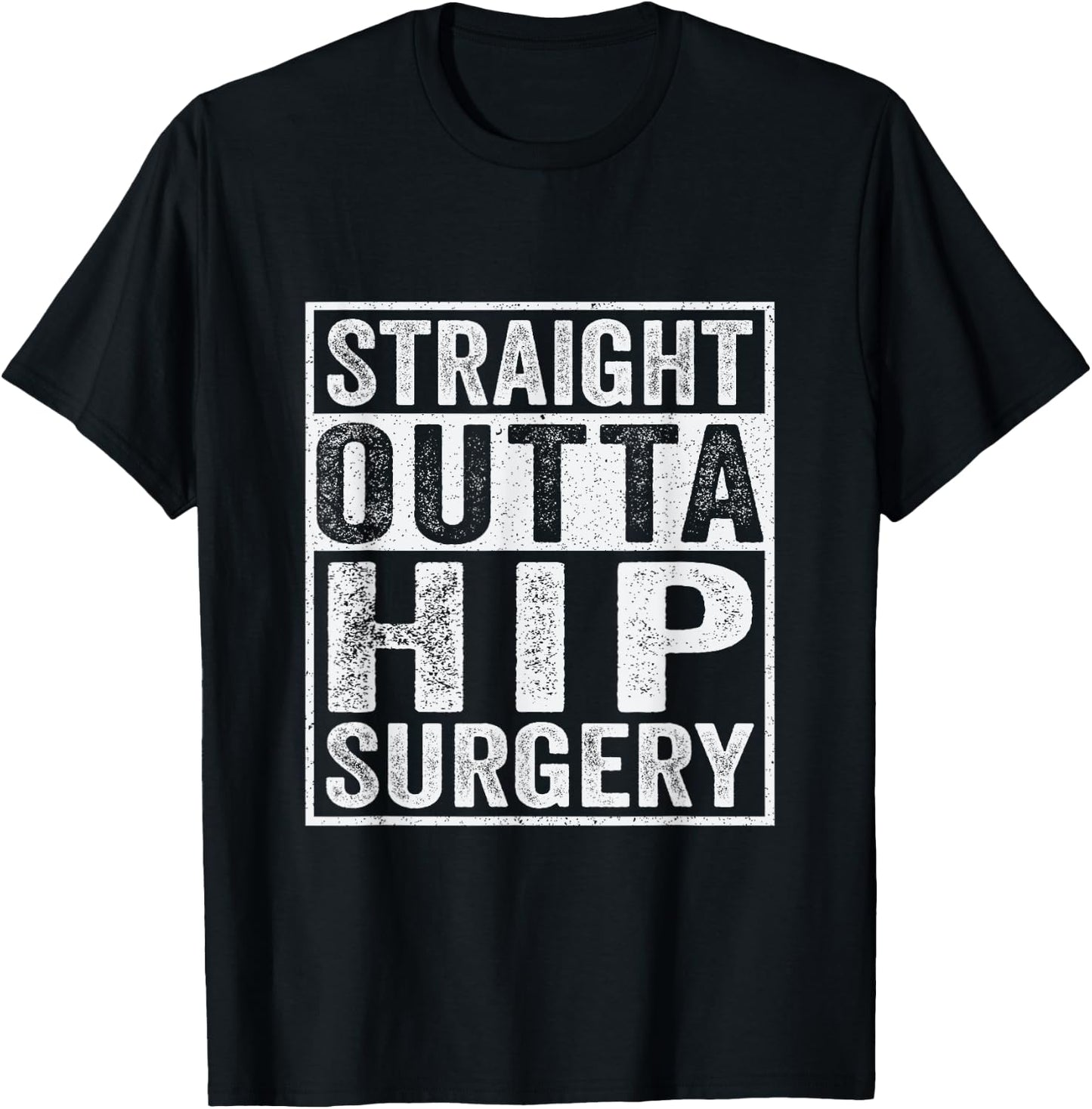 Straight Outta Hip Surgery Funny Broken Hip Surgery Recovery T-Shirt - T-Shirt | Black