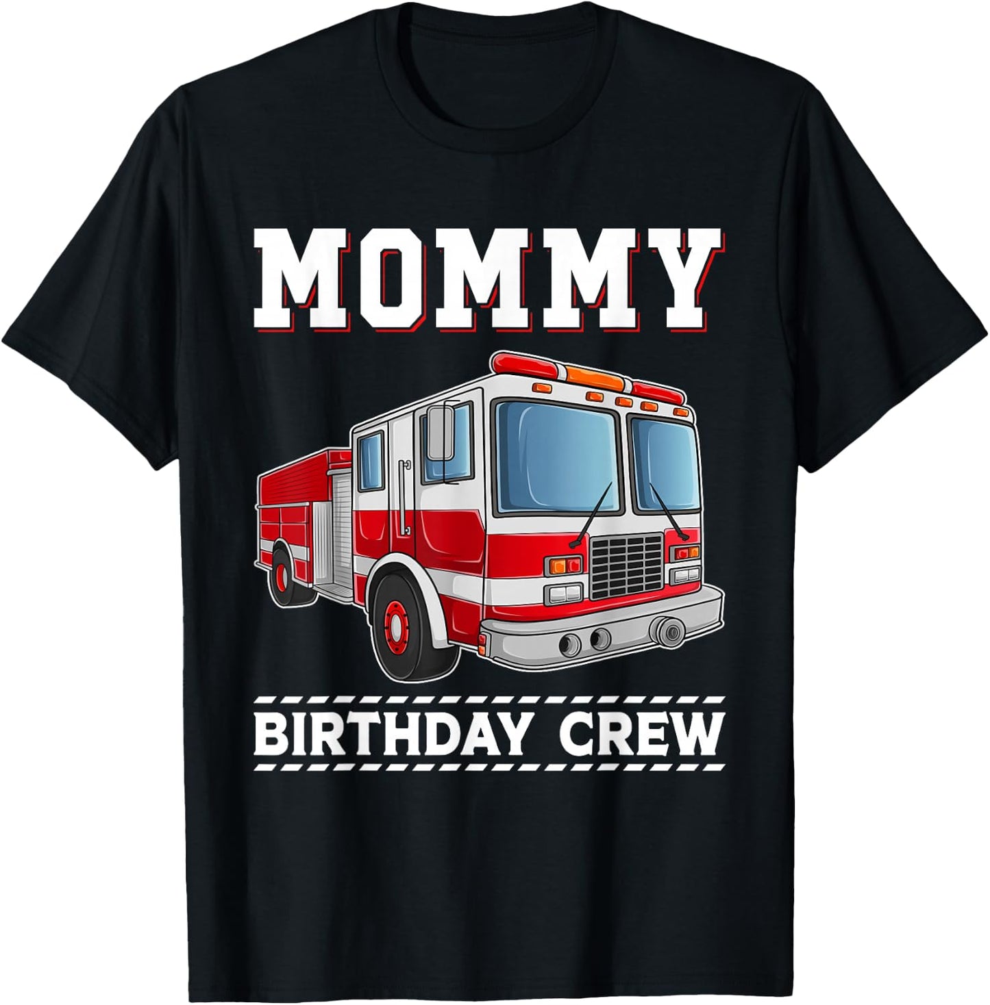 Mommy Birthday Crew Fire Truck Themed Family Matching T-Shirt - T-Shirt | Black