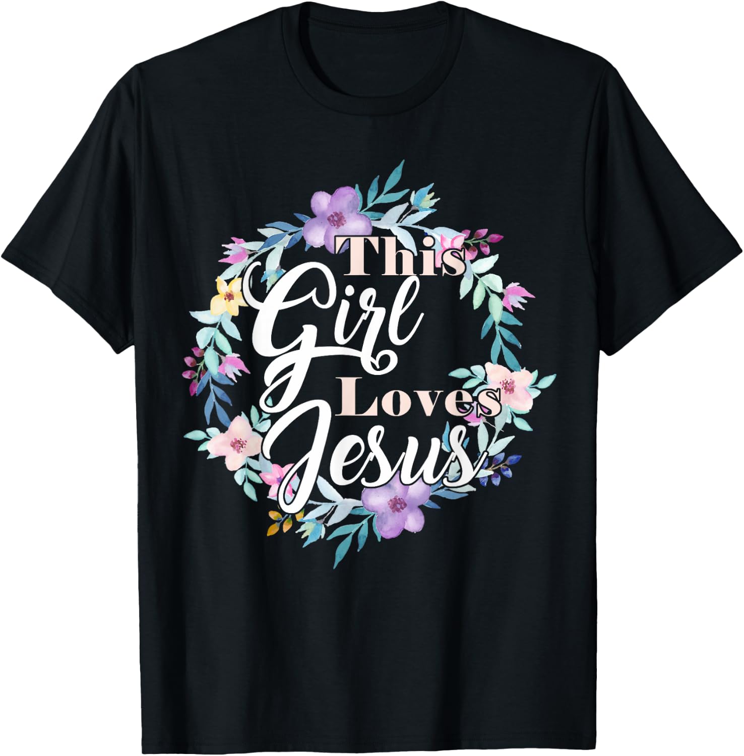 This Girl Loves Jesus Bible Verse Christian Faith Flowers T-Shirt - T-Shirt | Black