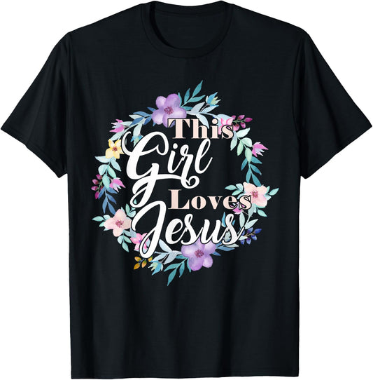 This Girl Loves Jesus Bible Verse Christian Faith Flowers T-Shirt - T-Shirt | Black