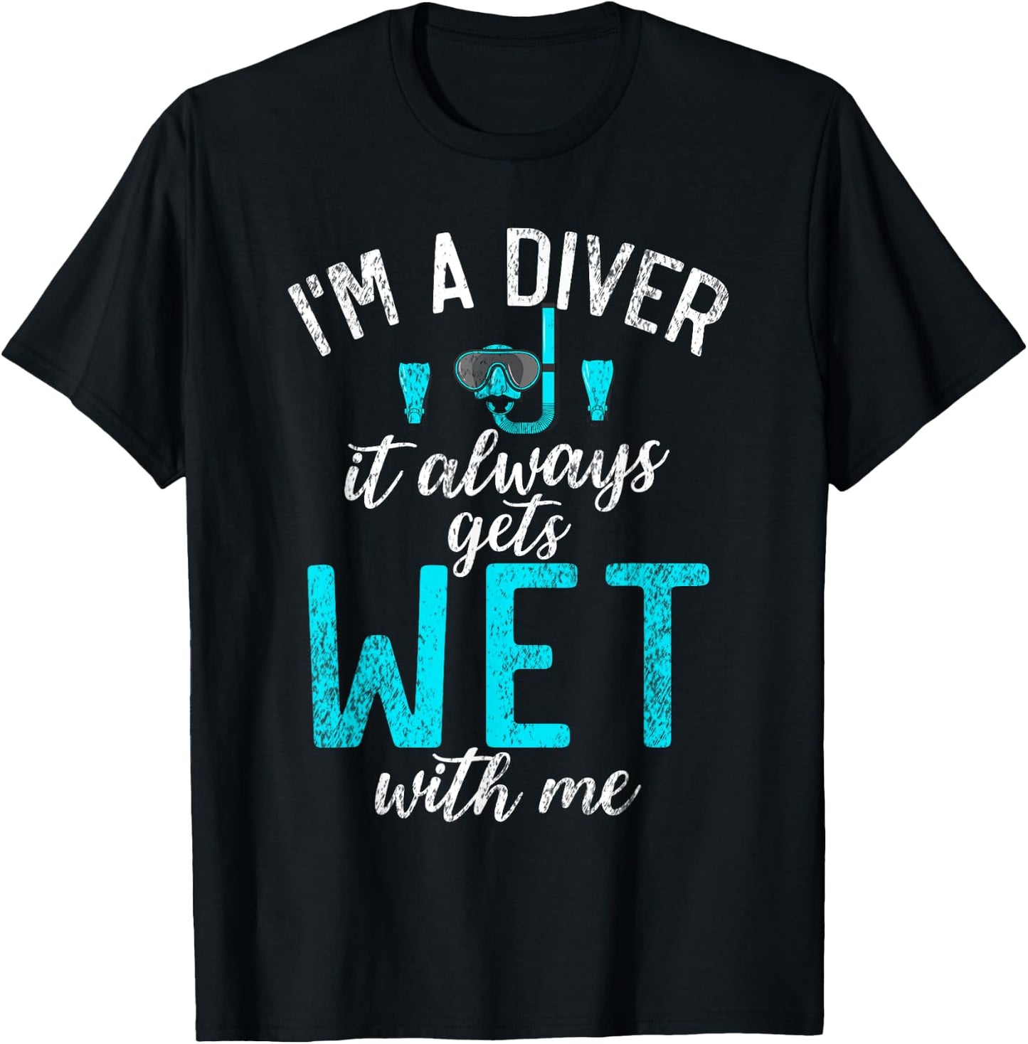 Im a Diver it always gets Wet with me funny Diving T-Shirt - T-Shirt | Black