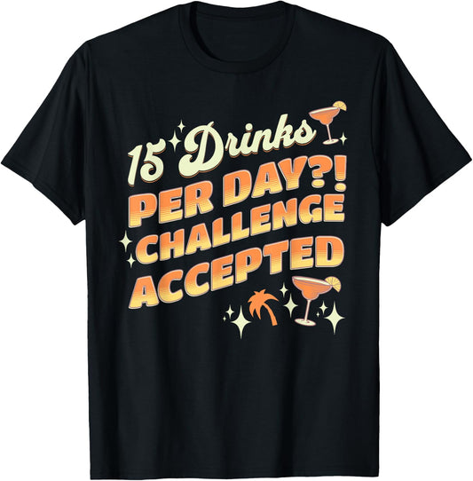 15 Drinks Per Day Challenge Accepted Cruise Drink Package T-Shirt - T-Shirt | Black