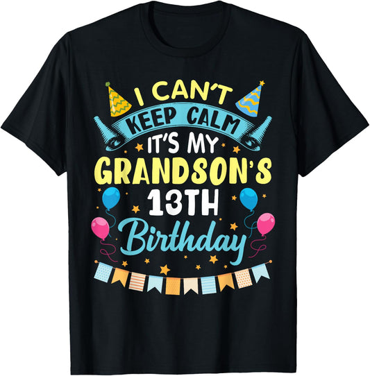 I Can't Keep Calm It's My Grandson's 13th Birthday Happy Him T-Shirt - T-Shirt | Black