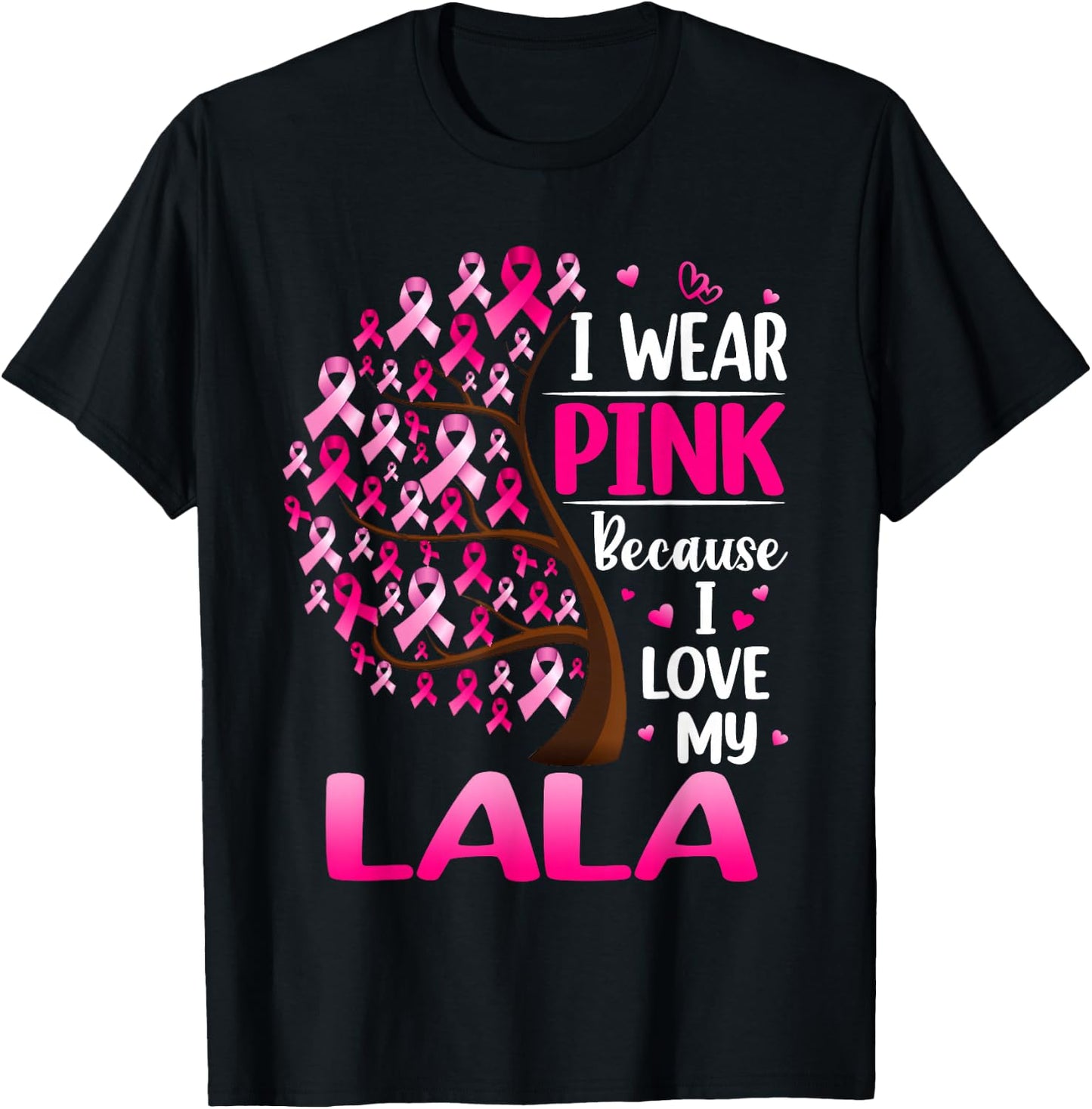 I Wear Pink For My Lala Breast Cancer Awareness T-Shirt - T-Shirt | Black