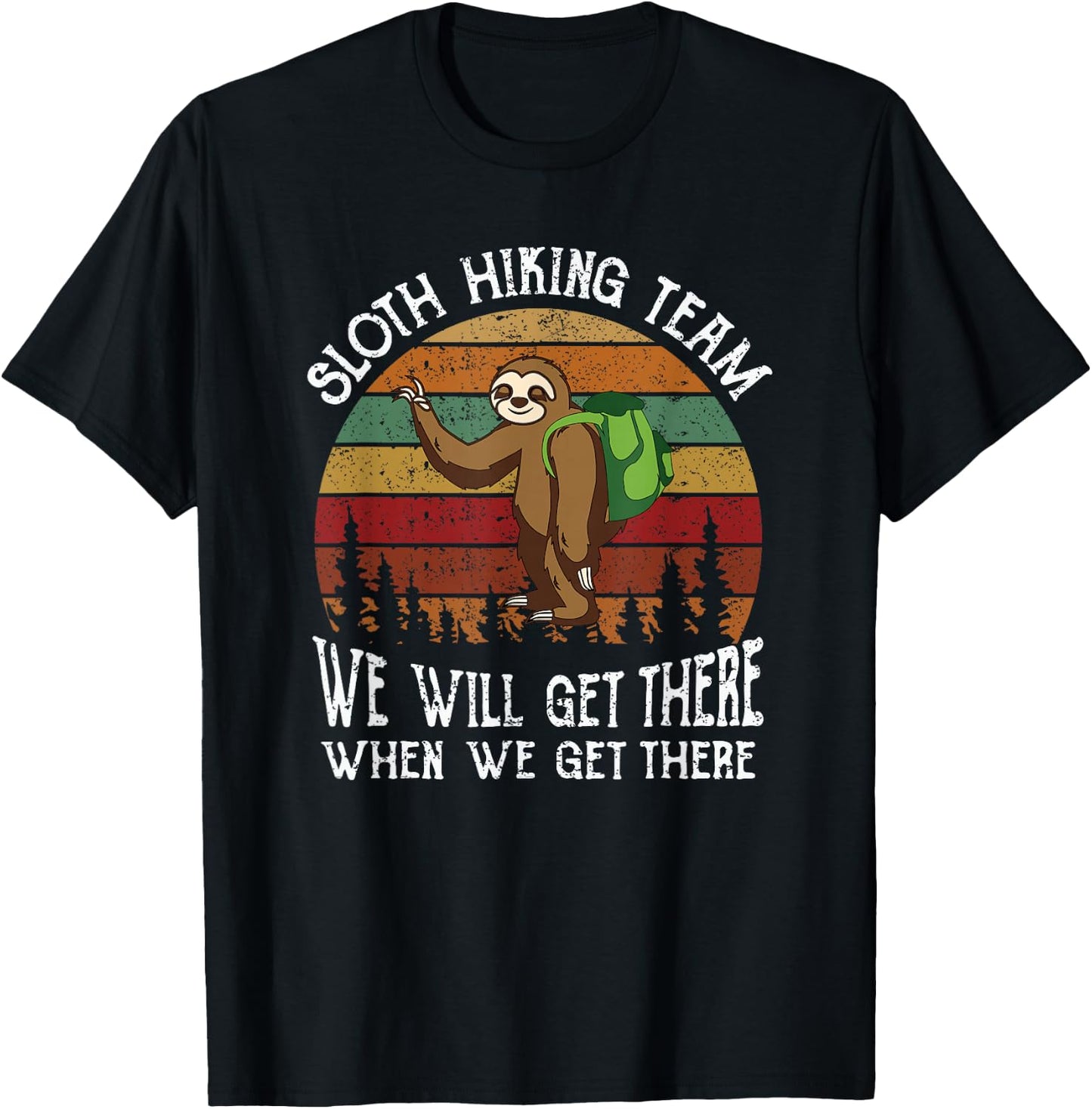 Funny sloth Hiking team we'll get there when we get there T-Shirt - T-Shirt | Black